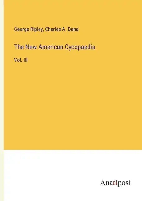 The New American Cycopaedia: Vol. III - Paperback