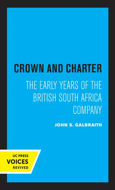 Crown and Charter: The Early Years of the British South Africa Company Volume 14 - Paperback