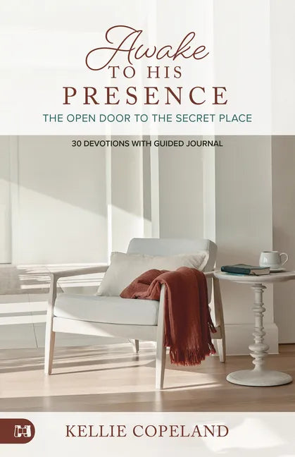Awake to His Presence: The Open Door to the Secret Place, 30 Devotions with Guided Journal - Paperback