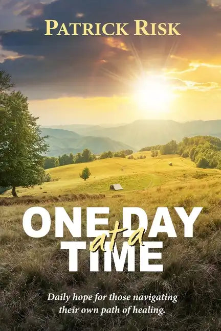 One Day at a Time: Daily hope for those navigating their own path of healing. - Paperback