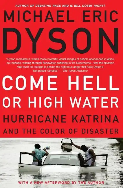 Come Hell or High Water: Hurricane Katrina and the Color of Disaster - Paperback