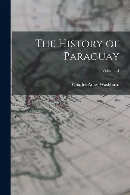 The History of Paraguay; Volume II - Paperback