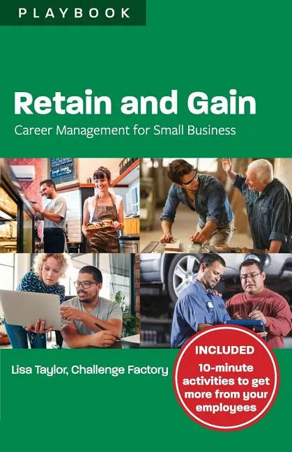 Retain and Gain: Career Management for Small Business Playbook - Paperback