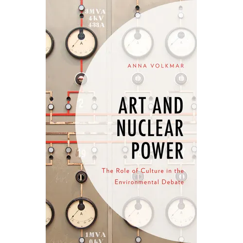Art and Nuclear Power: The Role of Culture in the Environmental Debate - Paperback