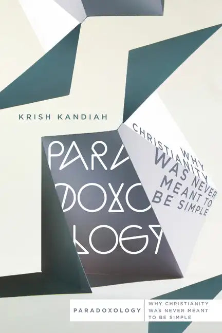 Paradoxology: Why Christianity Was Never Meant to Be Simple - Paperback