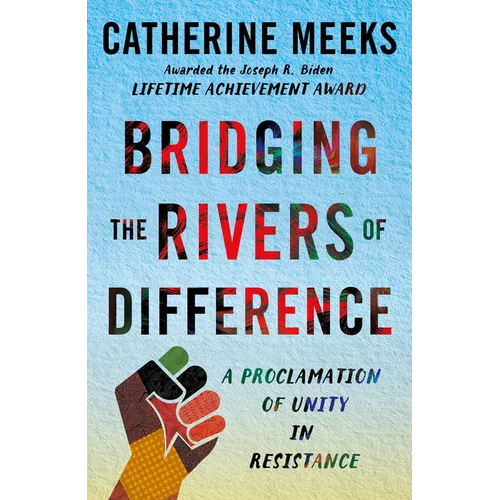 Bridging the Rivers of Difference: A Proclamation of Unity in Resistance - Hardcover