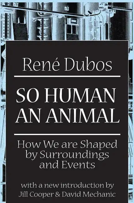 So Human an Animal: How We are Shaped by Surroundings and Events - Paperback
