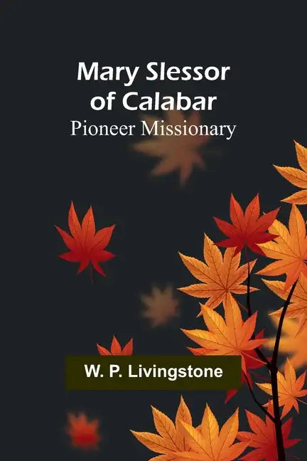 Mary Slessor of Calabar: Pioneer Missionary - Paperback