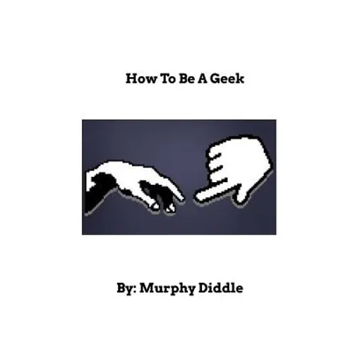 How To Be A Geek: Learn How To Be A Geek - Paperback