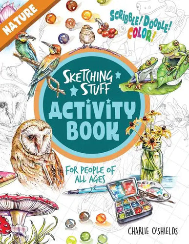Sketching Stuff Activity Book - Nature: For People Of All Ages - Paperback