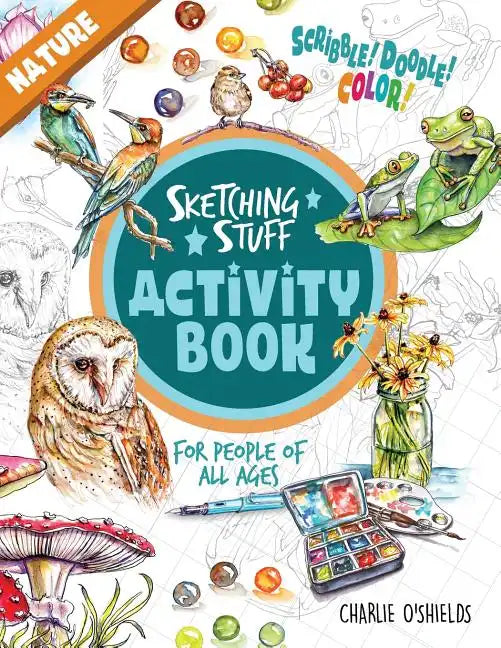 Sketching Stuff Activity Book - Nature: For People Of All Ages - Paperback