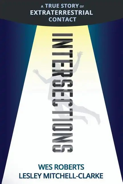 Intersections: A True Story of Extraterrestrial Contact - Paperback