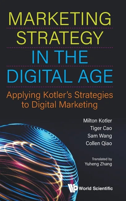 Marketing Strategy in the Digital Age: Applying Kotler's Strategies to Digital Marketing - Hardcover