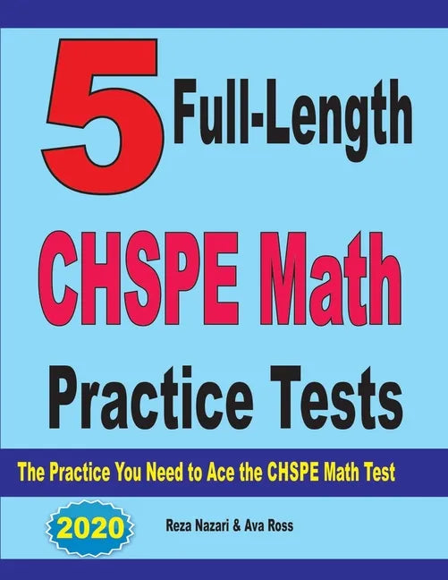 5 Full-Length CHSPE Math Practice Tests: The Practice You Need to Ace the CHSPE Mathematics Test - Paperback