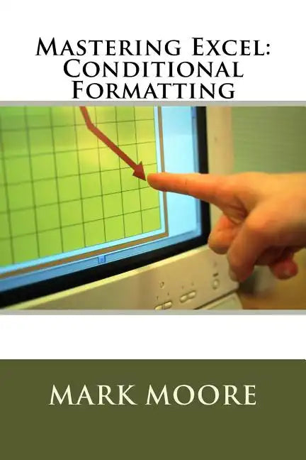 Mastering Excel: Conditional Formatting - Paperback