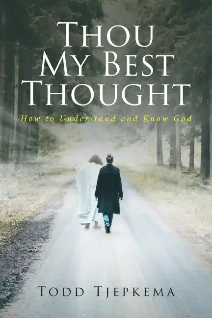 Thou My Best Thought: How to Understand and Know God - Paperback