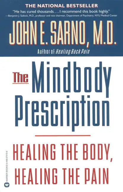 The Mindbody Prescription: Healing the Body, Healing the Pain - Paperback