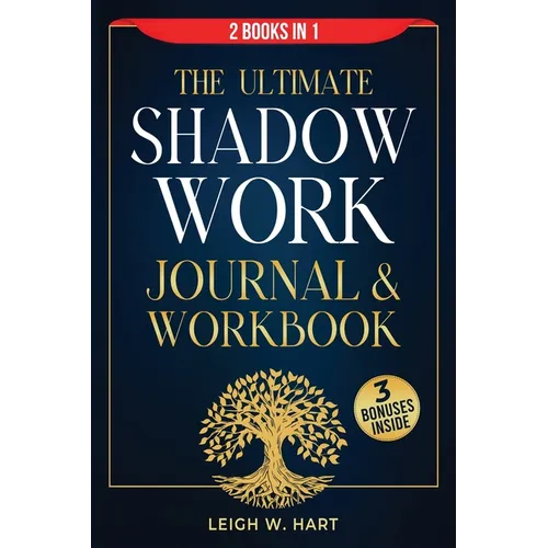 The Ultimate Shadow Work Journal & Workbook - 2 Books in 1: A Comprehensive Collection of Exercises, Prompts, and Affirmations for Profound Self-Disco - Paperback