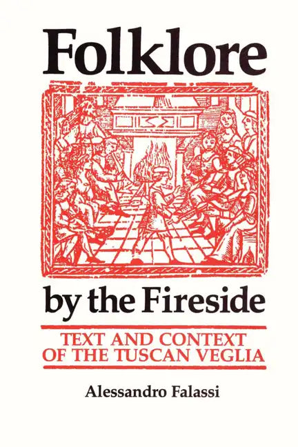 Folklore by the Fireside: Text and Context of the Tuscan Veglia - Paperback