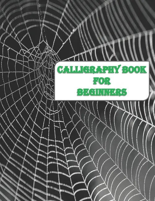Calligraphy Book for Beginners: Calligraphy & Hand Lettering for Beginners workbook with practicing lined, dot guid pages for beginners - Paperback