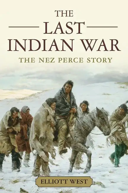 The Last Indian War: The Nez Perce Story - Paperback
