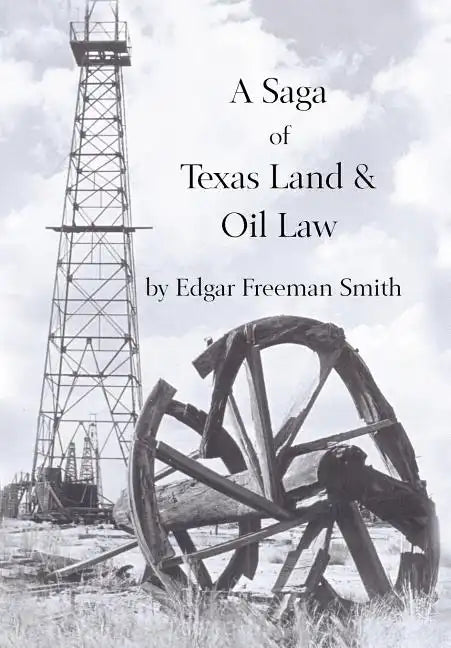 A Saga of Texas Land and Oil Law - Hardcover