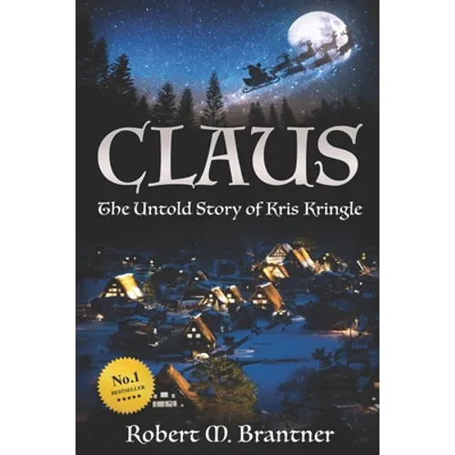 Claus- The Untold Story of Kris Kringle: The Untold Story of Kris Kringle - Paperback