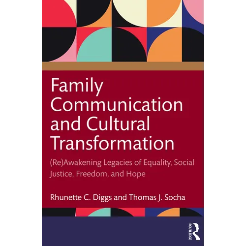 Family Communication and Cultural Transformation: (Re)Awakening Legacies of Equality, Social Justice, Freedom, and Hope - Paperback