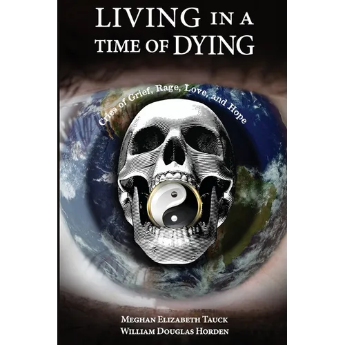 Living in a Time of Dying: Cries of Grief, Rage, Love, and Hope - Paperback