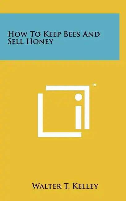 How To Keep Bees And Sell Honey - Hardcover