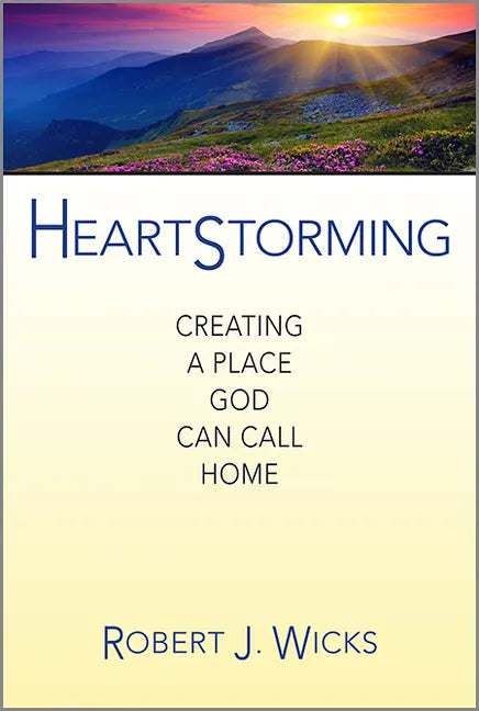 Heartstorming: Creating a Place God Can Call Home - Hardcover