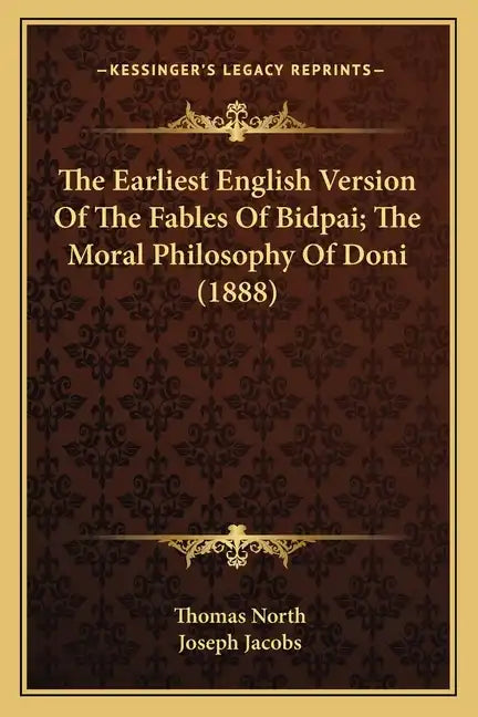 The Earliest English Version of the Fables of Bidpai; The Moral Philosophy of Doni (1888) - Paperback