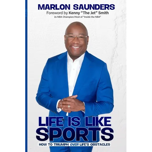 Life Is Like Sports: How To Triumph Over Life's Obstacles - Paperback