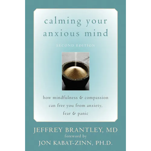 Calming Your Anxious Mind: How Mindfulness & Compassion Can Free You from Anxiety, Fear & Panic - Paperback