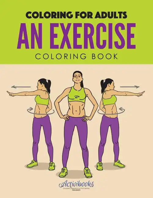 An Exercise Coloring Book: Coloring for Adults - Paperback