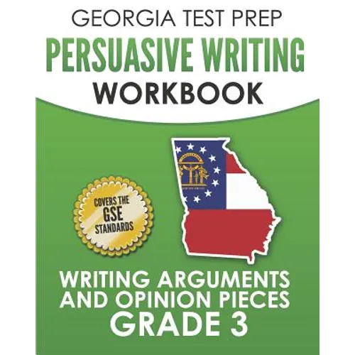 GEORGIA TEST PREP Persuasive Writing Workbook Grade 3: Writing Arguments and Opinion Pieces - Paperback