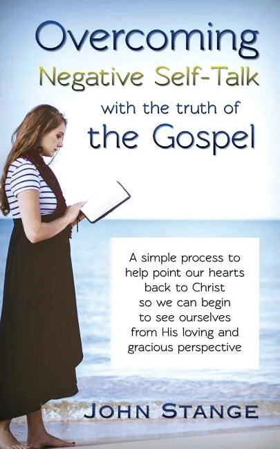 Overcoming Negative Self-Talk: with the truth of the Gospel - Paperback