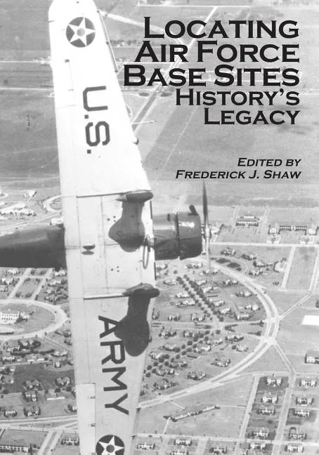Locating Air Force Base Sites: History's Legacy - Paperback