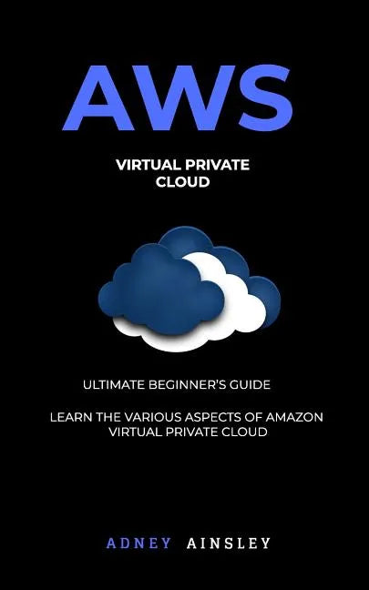 Aws: Virtual Private CLoud tutorial (VPC) for Beginners Learn various aspects - Paperback