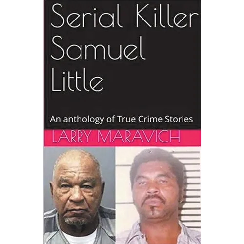 Serial Killer Samuel Little An Anthology of True Crime Series - Paperback