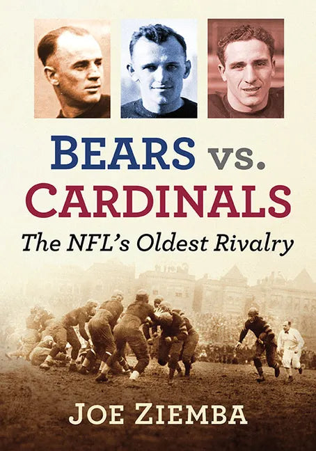Bears vs. Cardinals: The Nfl's Oldest Rivalry - Paperback