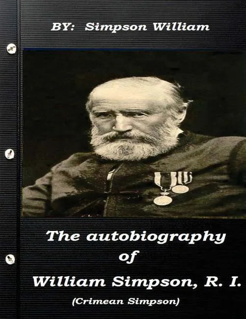The autobiography of William Simpson, R. I. (Crimean Simpson) - Paperback