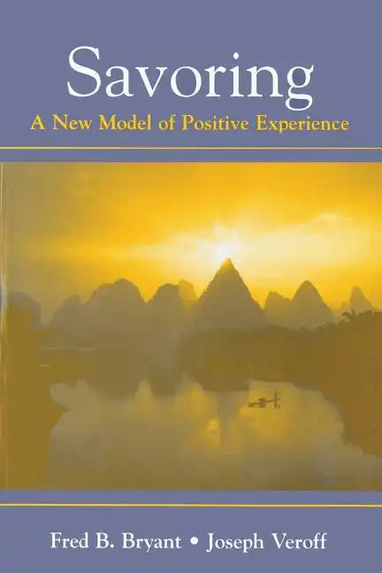Savoring: A New Model of Positive Experience - Paperback