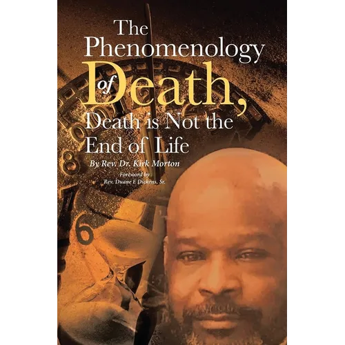 The Phenomenology of Death, Death is Not the End of Life - Paperback