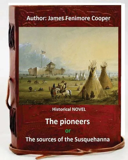 The Pioneers, or The Sources of the Susquehanna; a Descriptive Tale is a historical NOVEL by American writer James Fenimore Cooper. - Paperback
