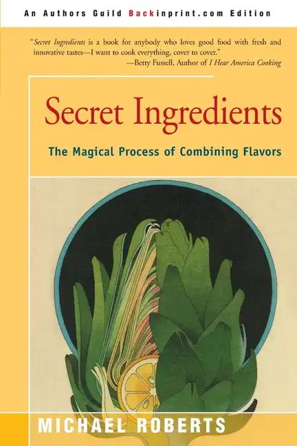 Secret Ingredients: The Magical Process of Combining Flavors - Paperback