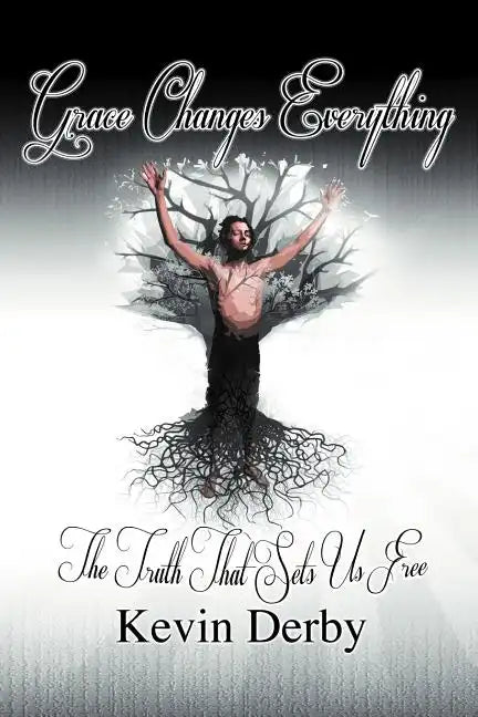 Grace Changes Everything: The Truth That Sets Us Free..... - Paperback