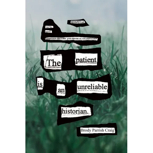 The Patient Is an Unreliable Historian - Paperback