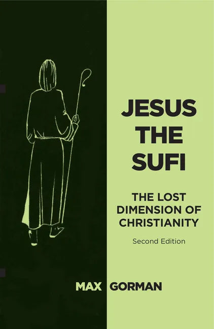 Jesus the Sufi: The Lost Dimension of Christianity - Second Edition - Paperback