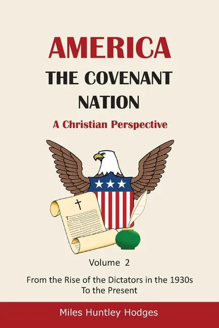 America - The Covenant Nation - A Christian Perspective - Volume 2: From the Rise of the Dictators in the 1930s to the Present - Paperback